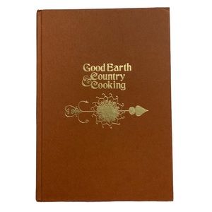 1974 Good Earth & Country Cooking Recipe Book By Betty Groff & Jose Wilson